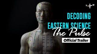 Uncovering the Science of Chinese Medicine ǀ Decoding Eastern Science: The Pulse | Official Trailer