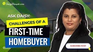 Ask Daisy: Challenges of a First-Time Home Buyer