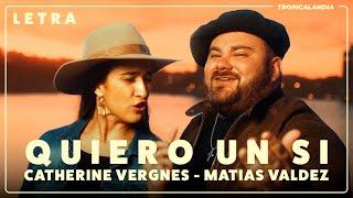 Matias Valdez, Catherine Vergnes ️ Quiero Un Sí  Letra