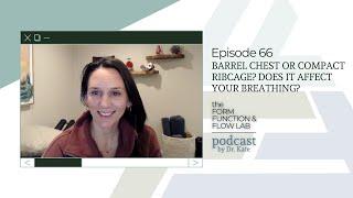 Podcast Episode 66: Barrel Chest or Compact Ribcage? Does it Affect Your Breathing?