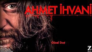 Ahmet İhvani - Güzel Dost [ Dem Û Dem © 2015 Z Müzik ]