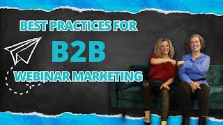 Best Practices for B2B Webinar Marketing