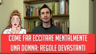 Come far eccitare mentalmente una donna: regole devastanti