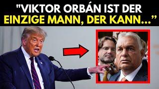 Schockierend!!! Donald Trump sagte dies über Viktor Orbán