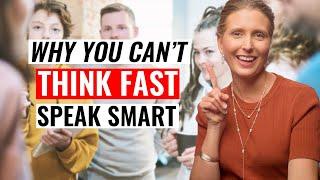 Why You Struggle to Think Fast and Talk Smart