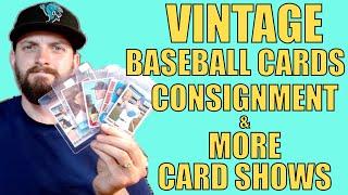 Taking on a Vintage Baseball Cards Consignment & More Card Shows!