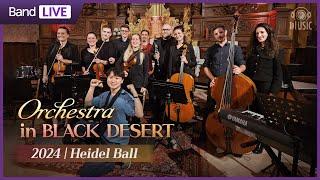 HEIDEL BALL 2024 - Full Concert Live | Black Desert | PEARL ABYSS MUSIC