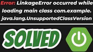 Error: LinkageError occurred while loading main class in Java Spring Boot SOLVED