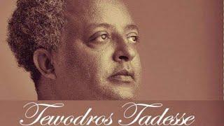 Tewodros Tadesse Yegone bala mager ቴዎድሮስ ታደሰ የጎኔ ባላ ማገር