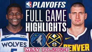 Denver Nuggets Vs Minnesota Timberwolve Full Game Highlights | May 10, 2024 | NBA Play off