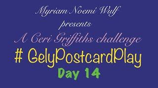 #gelypostcardplay a Ceri Griffiths postcard challenge Day 14