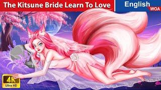 The Kitsune Bride Learn To Love   LOVE STORY  Fairy Tales in English @WOAFairyTalesEnglish