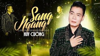 Sang Ngang - Huy Cường | Giọng ca da diết tê tái triệu con tim