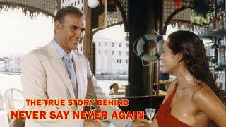 The True Story Behind Never Say Never Again