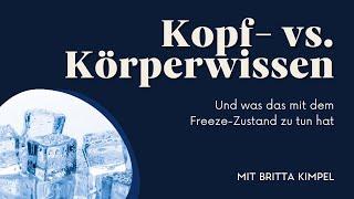 Kopf- vs. Körperwissen und was das mit dem Freeze-Zustand zu tun hat