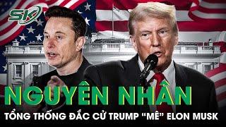 Lý giải nguyên nhân Tổng thống đắc cử Donald Trump “mê” tỷ phú Elon Musk | SKĐS