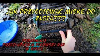 Złoto Małopolski - Jak przygotować miskę do złota??