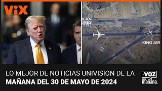 Lo mejor de Noticias Univision de la mañana | jueves 30 de mayo de 2024