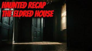 Haunted Recap of Our NIGHT in THE ELDRED HOUSE