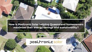 How is Positronic Solar helping QLD homeowners maximise their energy savings and sustainability?