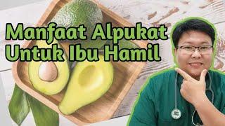 MANFAAT BUAH ALPUKAT UNTUK IBU HAMIL - TANYAKAN DOKTER