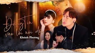 ĐỪNG TIN VÀO LỜI NÓI DỐI - KHÁNH PHƯƠNG X QUỲNH KOOL | ĐỪNG TIN VÀO HAI CHỮ "DUYÊN PHẬN" | MV 4K