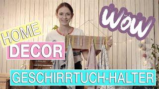 Küche organisieren leicht gemacht - Geschirrtuchhalter selber basteln - Küchen DIY für Anfänger