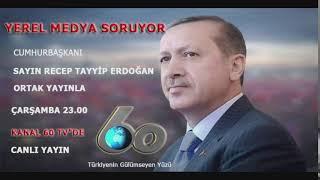 ORTAK YAYIN İLE CUMHURBAŞKANI RECEP TAYYİP ERDOĞAN KANAL 60''DA