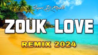 ZOUK LOVE REMIX 2024 - SUPER DJ RONALDO #06