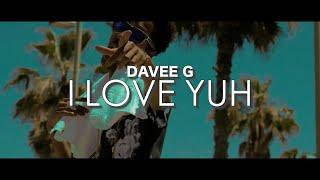 DAVEE G - I LOVE YUH _ 2018