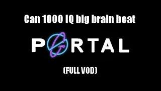 Huge Galaxy Brain Streamer plays Portal using 1000 IQ Intellect - PORTAL Twitch VOD