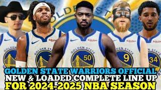 GOLDEN STATE WARRIORS OFFICIAL NEW & LOADED COMPLETE LINE UP FOR 2024-2025 NBA SEASON | GSW UPDATES