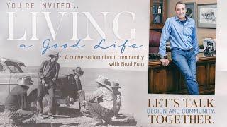 Brad Fain Invites Community to Design Together | EP 01 Living A Good Life