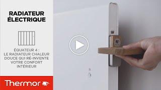 Equateur 4 : radiateur chaleur douce qui ré-invente votre confort intérieur