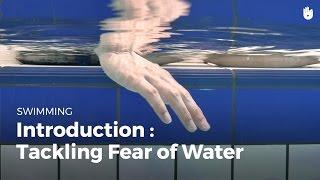 Overcome a Fear of Water: Introduction | Fear of Water