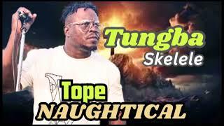 TUNGBA SKELELE BY TOPE NAUTICAL