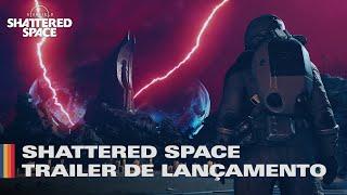 Starfield: Shattered Space - Trailer de Lançamento