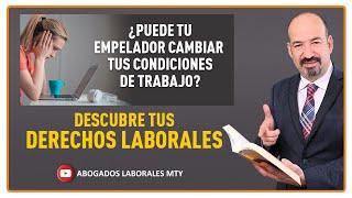 PUEDE TU EMPLEADOR CAMBIAR TUS CONDICIONES DE TRABAJO? "DESCUBRE TUS DERECHOS LABORALES"