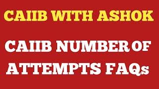 CAIIB NEW SYLLABUS: NUMBER OF ATTEMPT FAQs