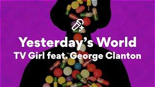 TV Girl feat. George Clanton, Yesterday's World (Lyrics)