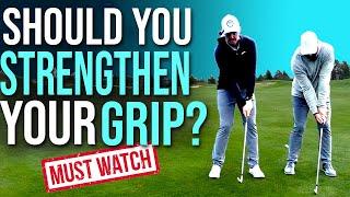 Should You Strengthen Your Golf Grip?