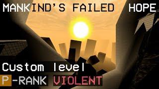 AN INTERESTING CUSTOM LEVEL // MANKIND'S FAILED HOPE // P-RANK VIOLENT