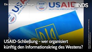 USAID-Schließung – wer organisiert künftig den Informationskrieg des Westens? | Jens Berger | NDS