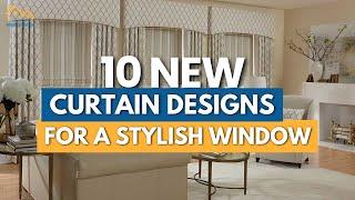 10 Latest Design Curtains That Make Your Window More Stylish