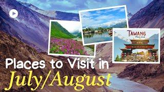 Top Places to Visit in July August | Places to Visit in July in India | Best Places to Visit in July