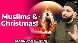 Why Muslims Love Jesus but Don’t Celebrate Christmas | Sheikh Omar Suleiman