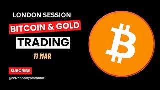 Bitcoin Live Trading ( London Session ) 11 MAR #gold #bitcoin #trading #crypto