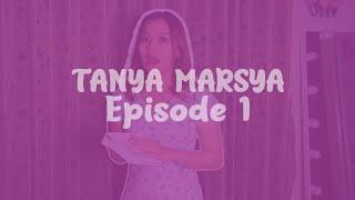 TANYA MARSYA : Episode 1