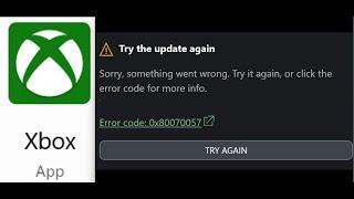 Fix Xbox App Not Opening Error Code 0x80070057 Try The Update Again On Windows 11/10 PC