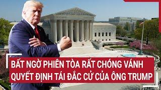 Bất ngờ phiên tòa rất chóng vánh quyết định tái đắc cử của ông Trump | Tâm điểm quốc tế